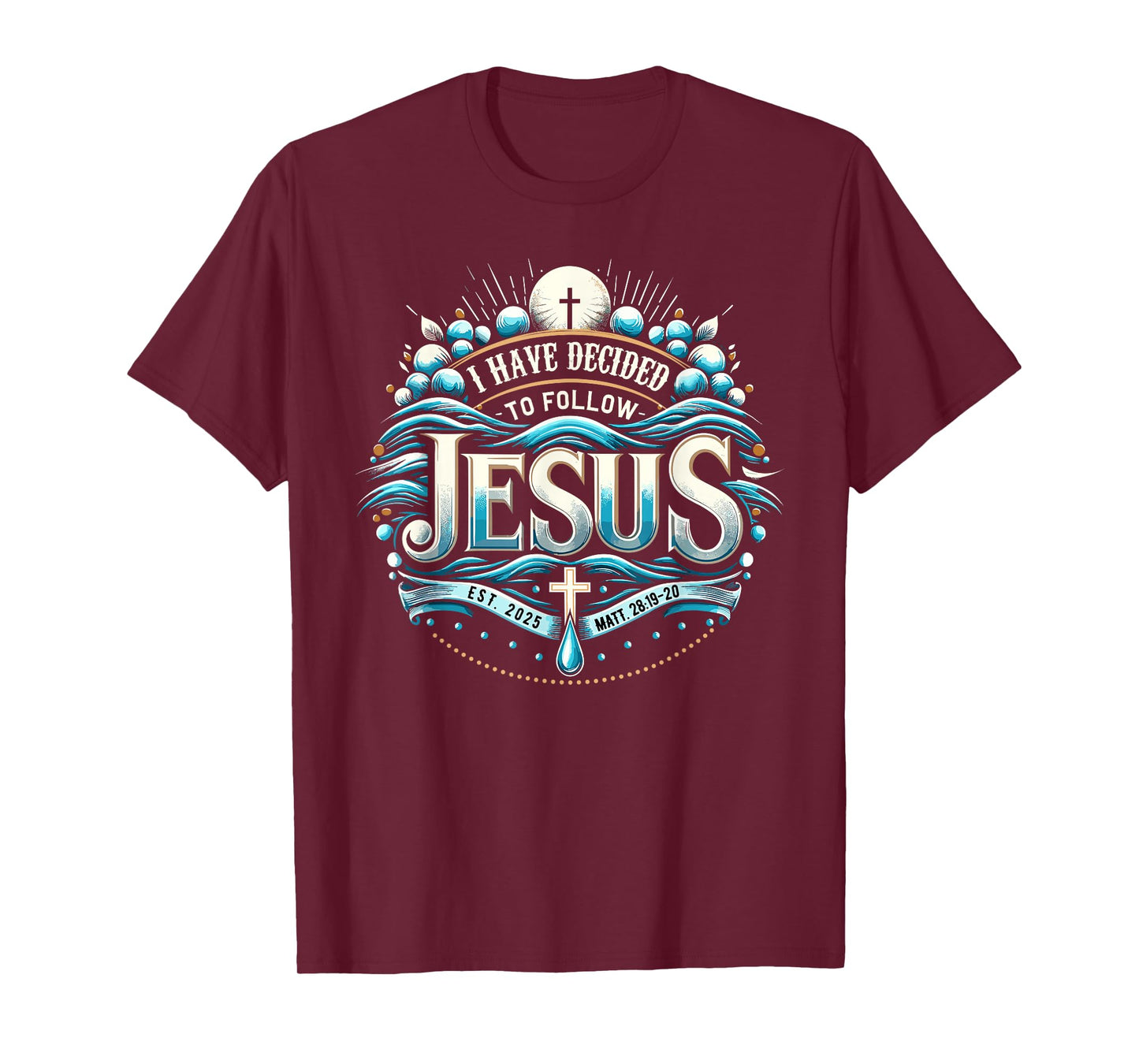 I Have Decided To Follow Jesus Shirt 2025 Baptized Baptism T-Shirt