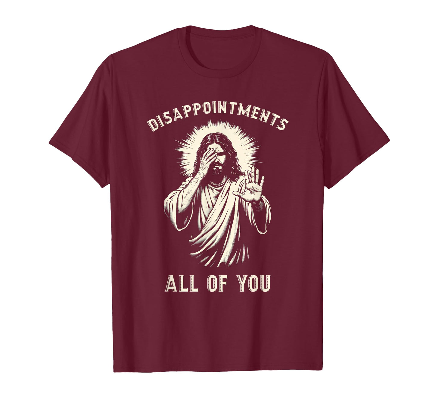 Disappointments All Of You Funny Sarcastic Jesus Christian T-Shirt