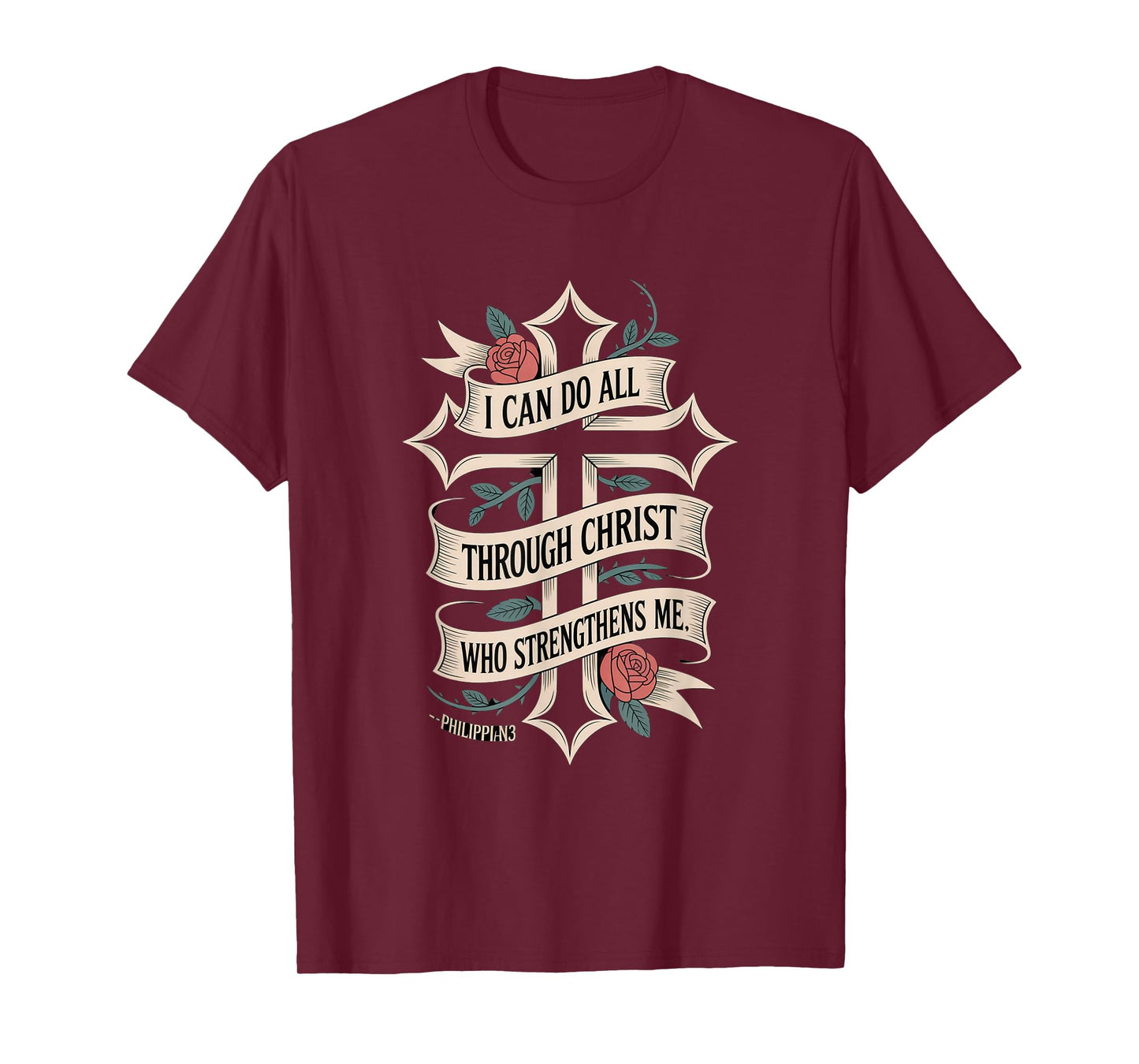 I can do All Through Christ who Strengthens Philippians 4:13 T-Shirt