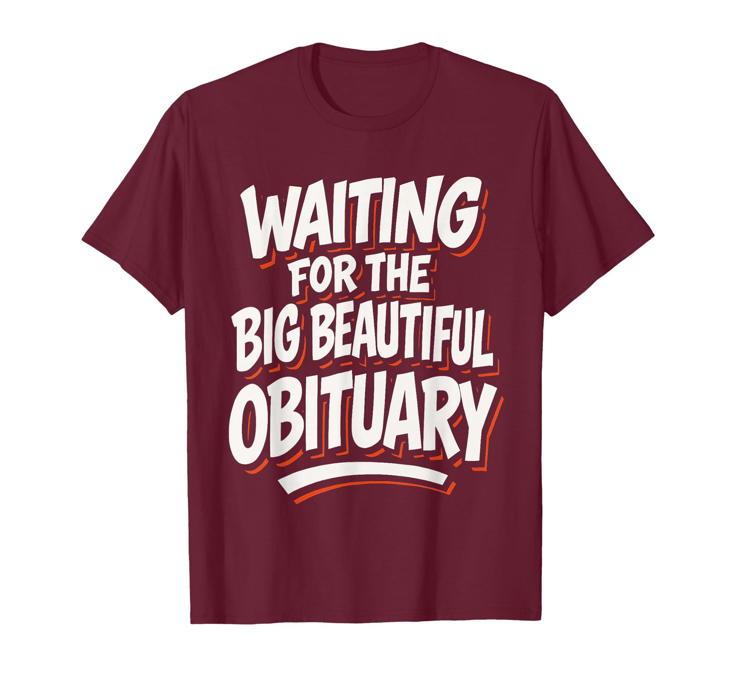 Waiting for The Big Beautiful Obituary Funny Saying Quote T-Shirt