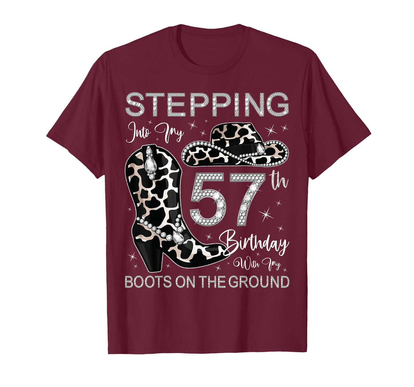 Stepping Into My 57th Birthday With My Boots On The Ground T-Shirt