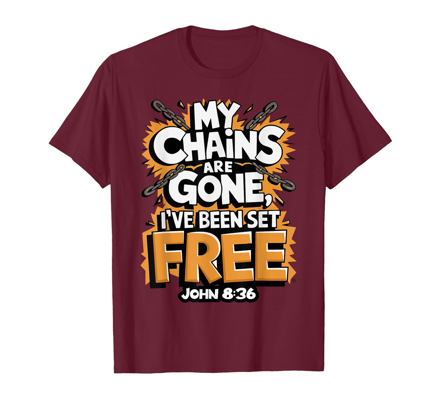 My Chains Are Gone, I’ve Been Set Free John 8:36 T-Shirt