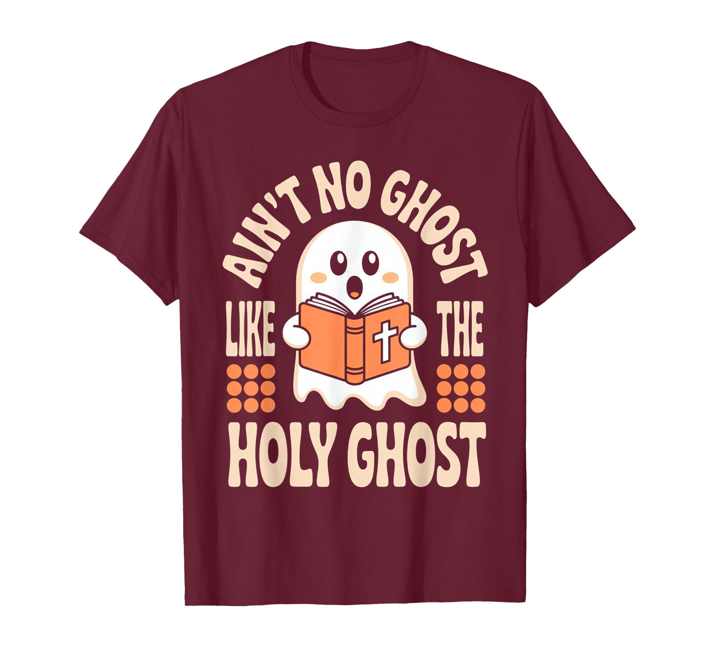 Aint No Ghost Like The Holy Ghost Cute Christian Halloween T-Shirt
