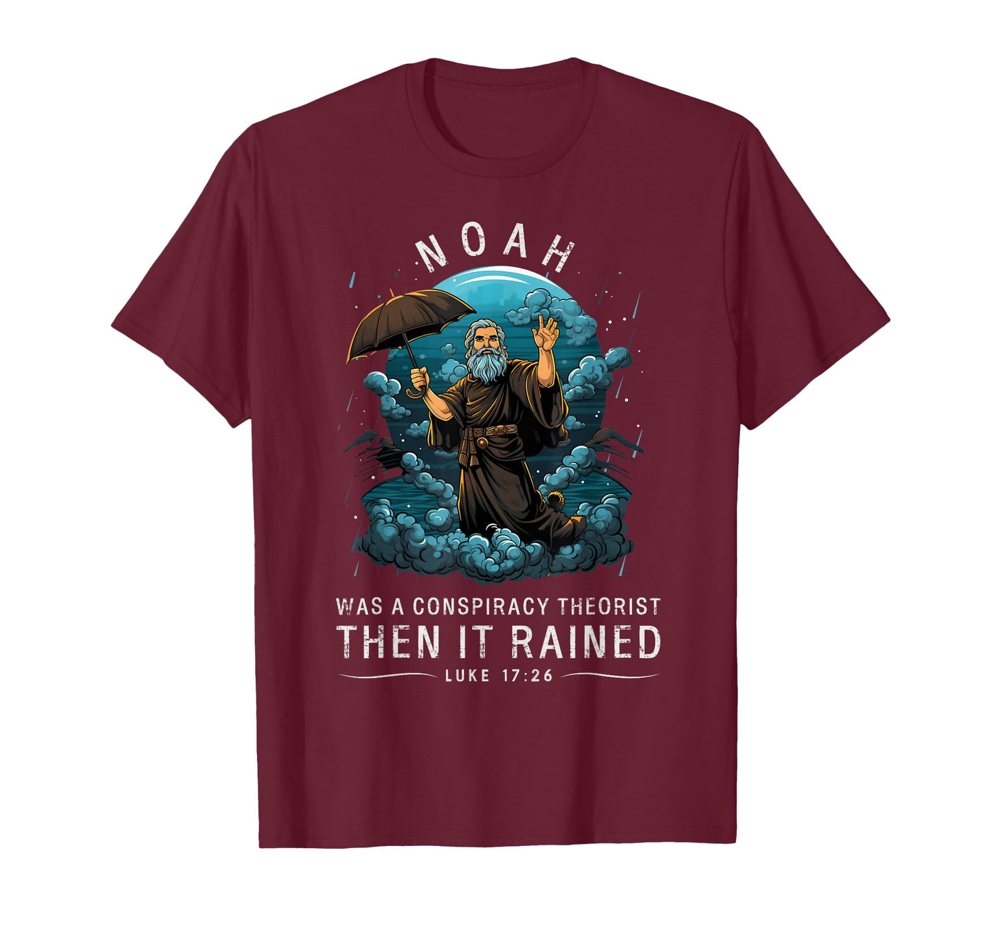 Noah Was A Conspiracy Theorist Then It Rained T-Shirt