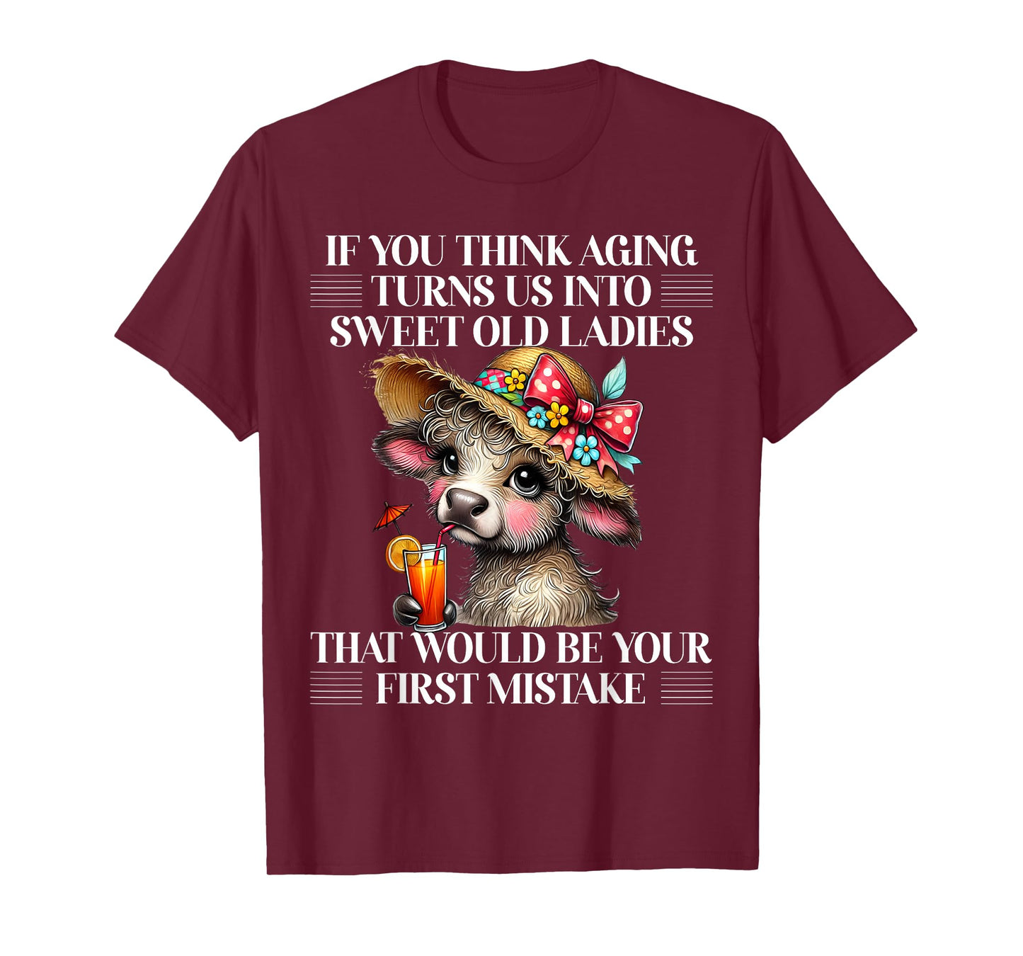 If You Think Aging Turns Us Into Sweet Old Ladies Cute Cow T-Shirt
