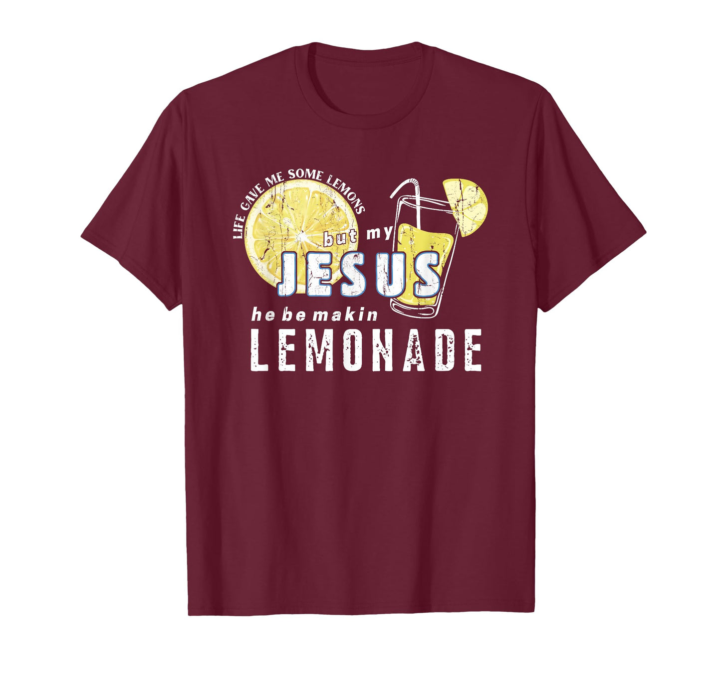 Life Gave Me Some Lemons But My Jesus He Be Makin' Lemonade T-Shirt