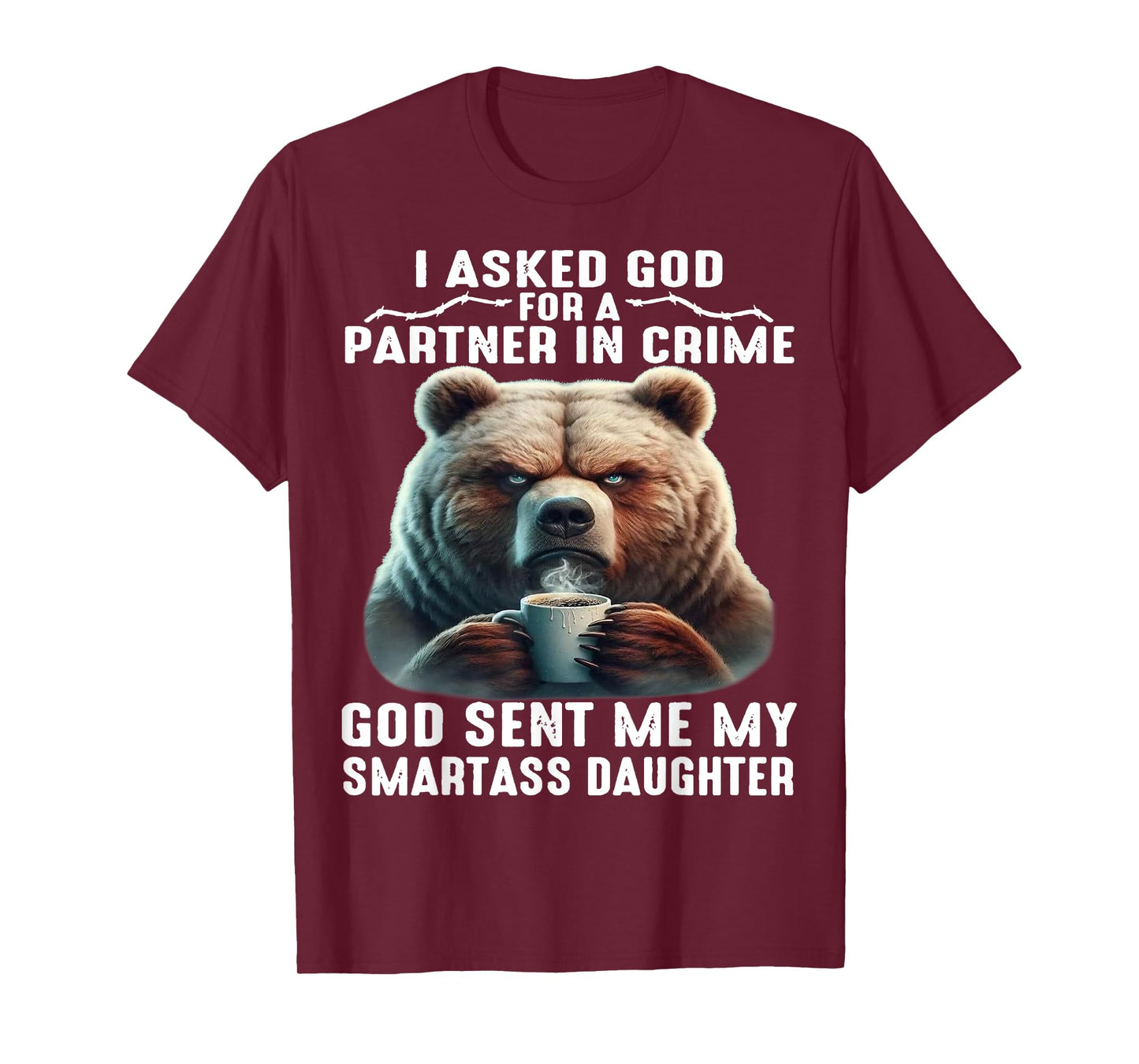 Cute Bear I Asked God For A Partner In Crime T-Shirt