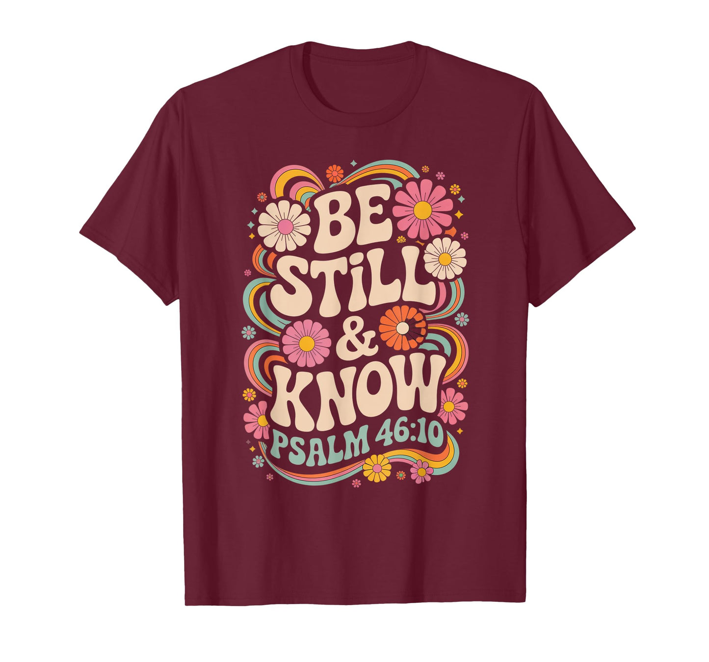Be Still and Know Psalm 46:10 T-Shirt
