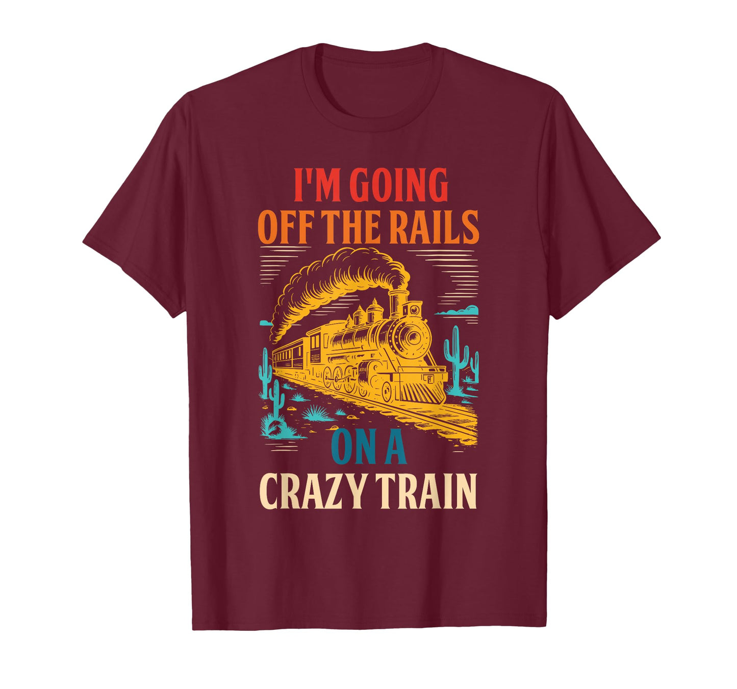 I'm Going Off The Rails On A Crazy Train T-Shirt