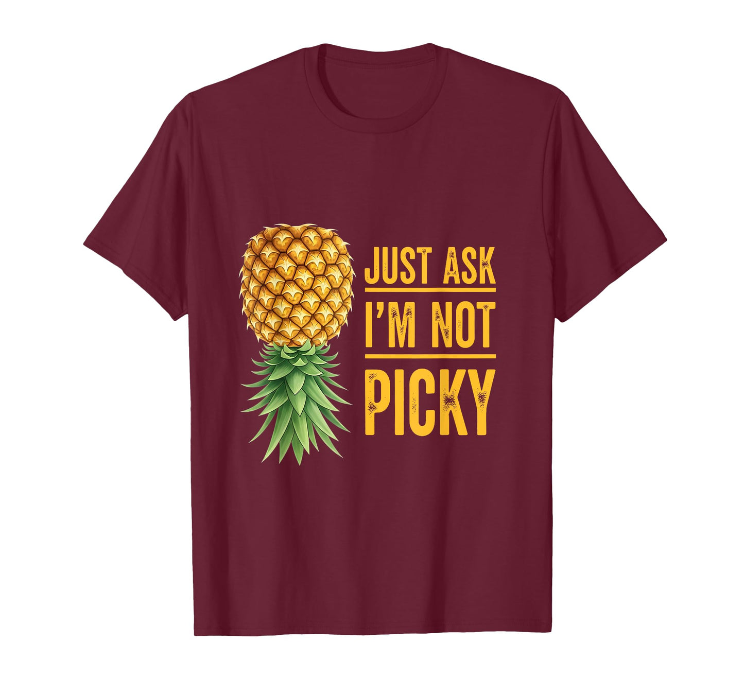 Inappropriate Upside Down Pineapple Just Ask I'm Not Picky T-Shirt