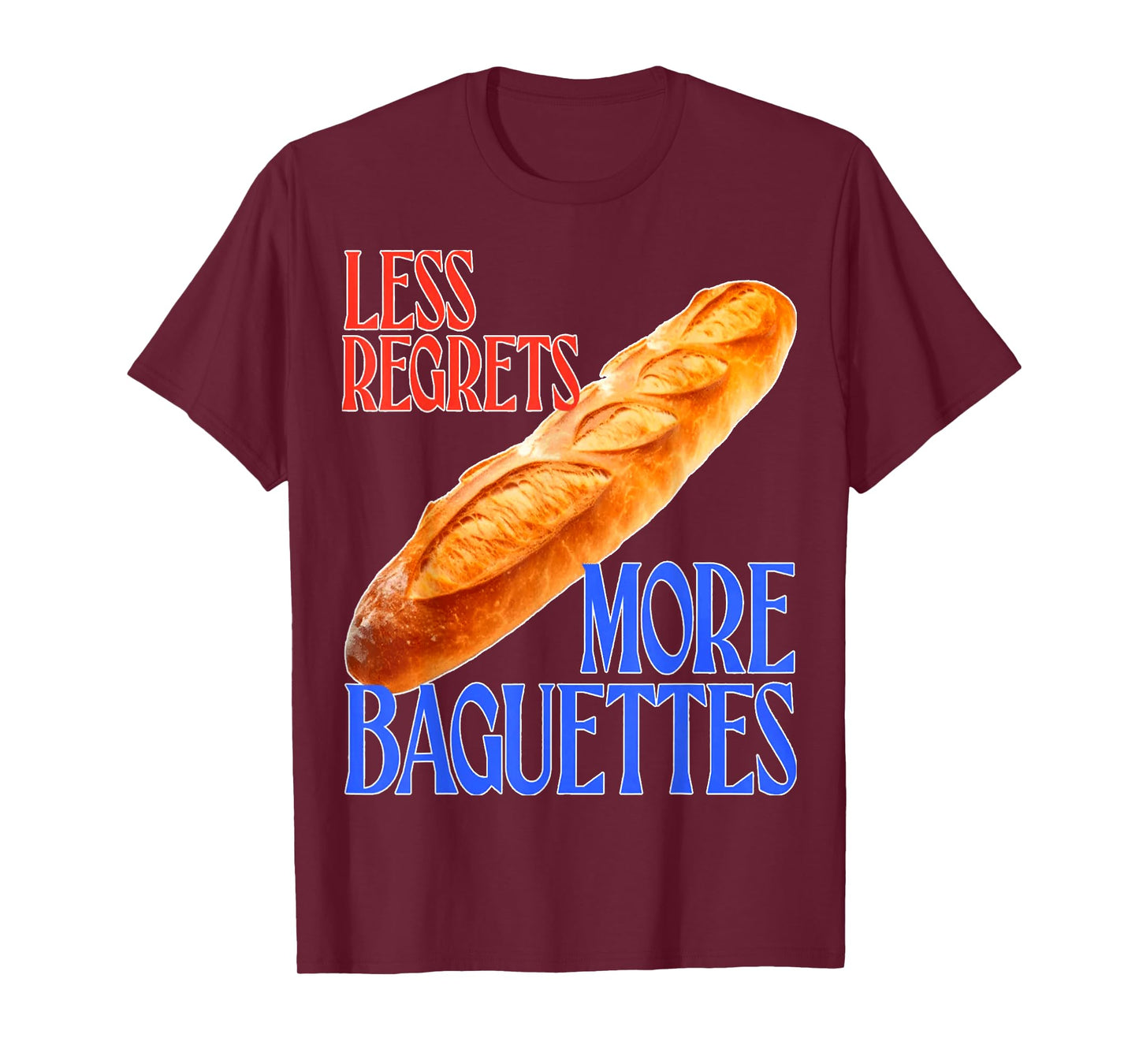 funny French Quote Less Regrets More Baguettes Cool T-Shirt