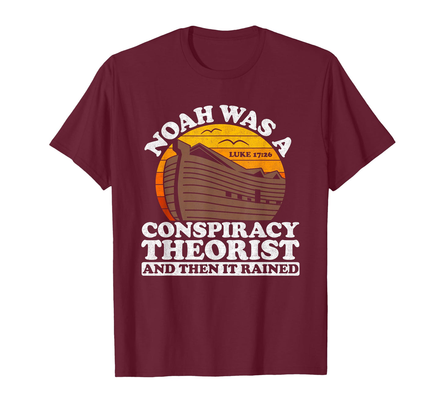 Conservative Christian Noah Was A Conspiracy Theorist T-Shirt