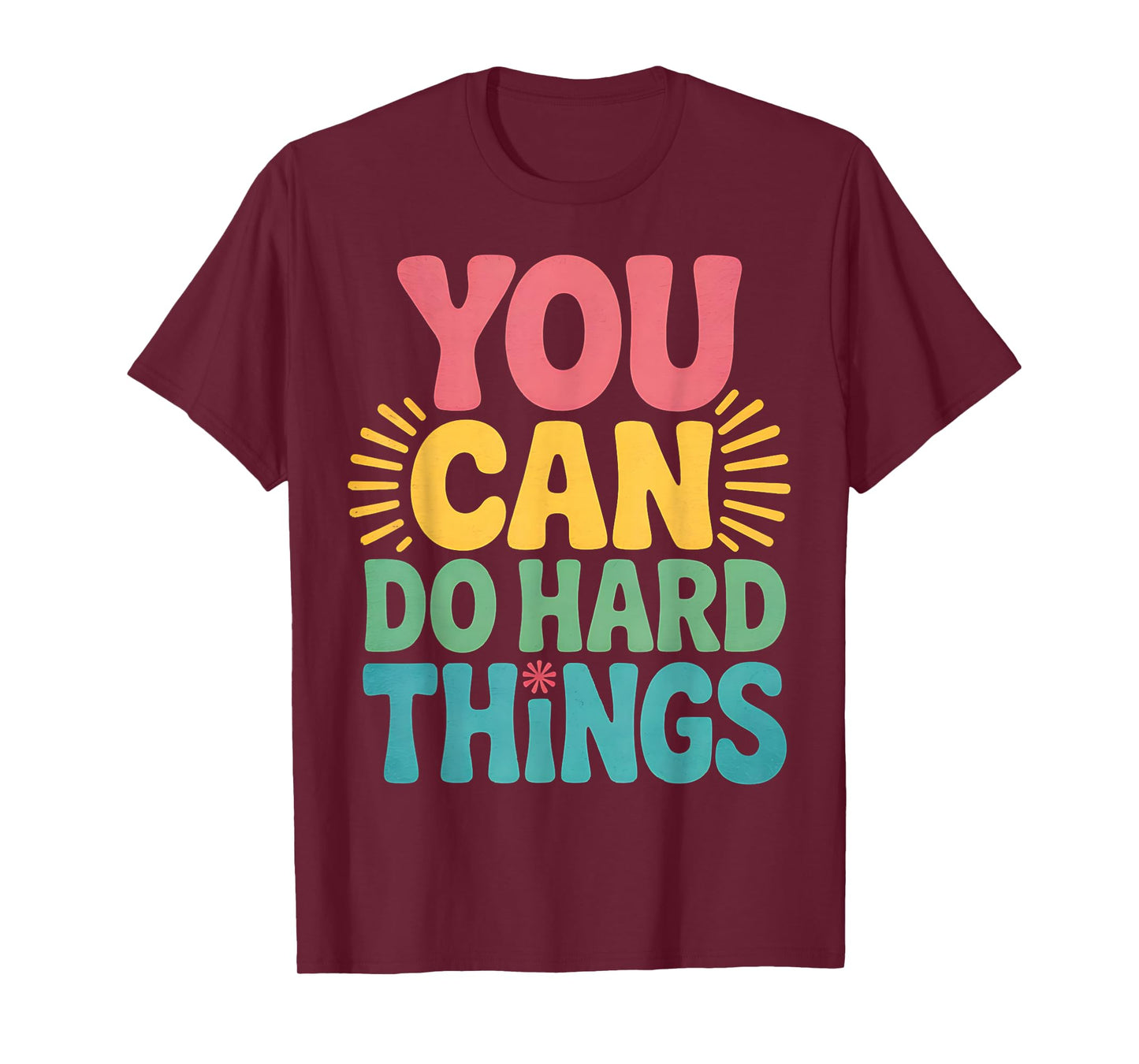 You Can Do Hard Things Positive Quote Teacher Inspirational T-Shirt