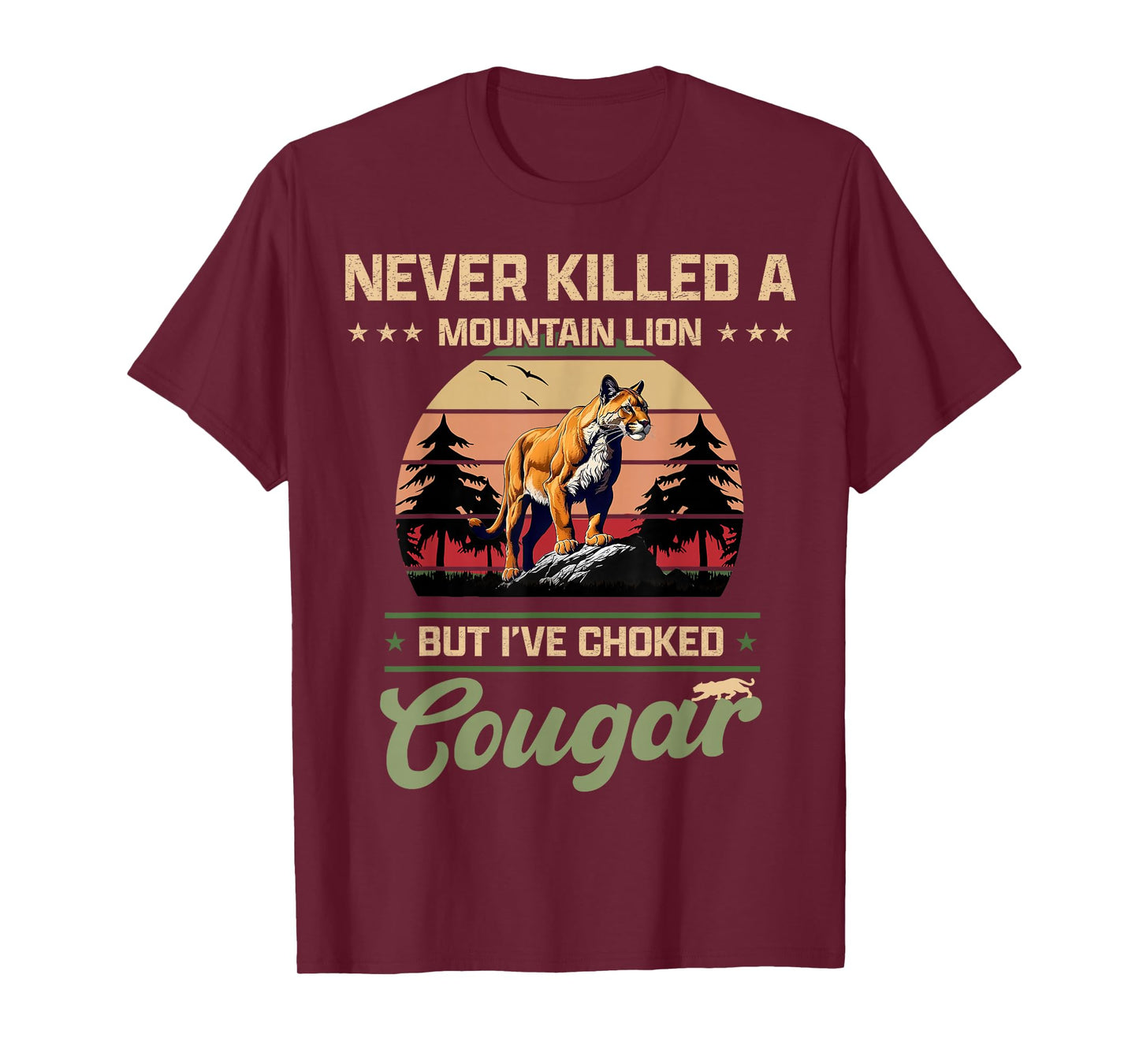 Never Killed A Mountain Lion But I've Choked A Cougar quotes T-Shirt