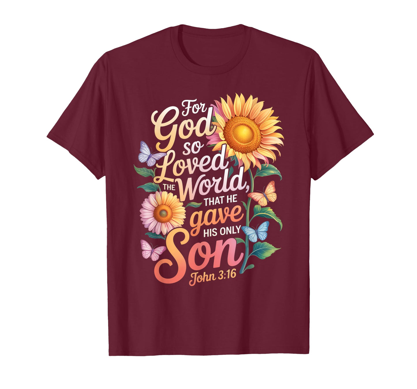 for God So Loved The World Only Son John 3:16 Christian T-Shirt
