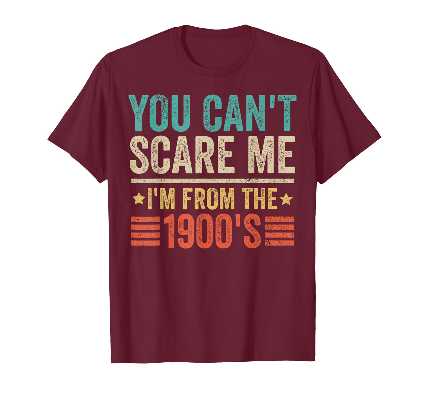 You Can't Scare Me I'm From The 1900's - Funny Retro Vintage T-Shirt