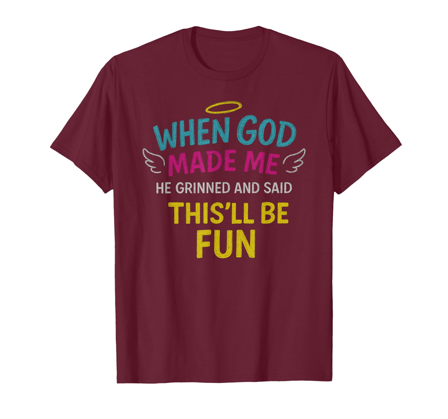 When God Made Me He Grinned Quote T-Shirt