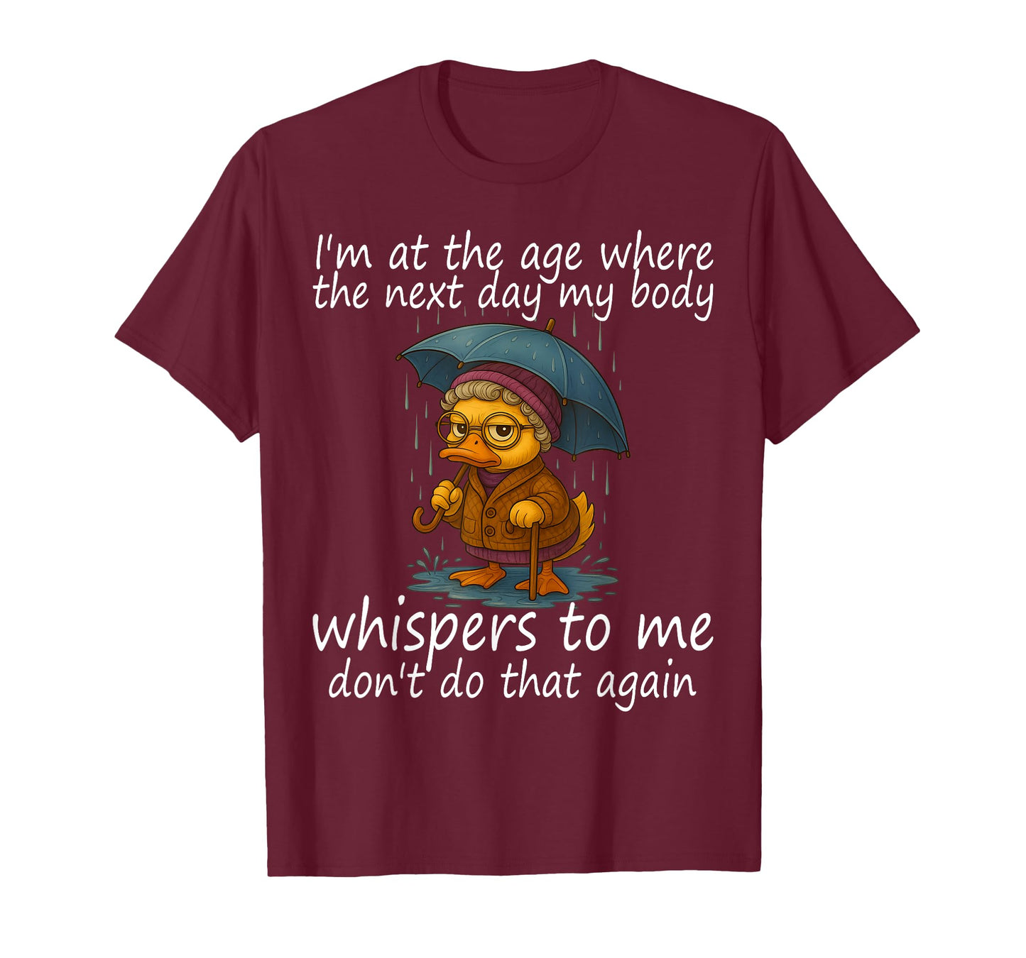 I'm At The Age Where The Next Day My Body Whispers To Me T-Shirt