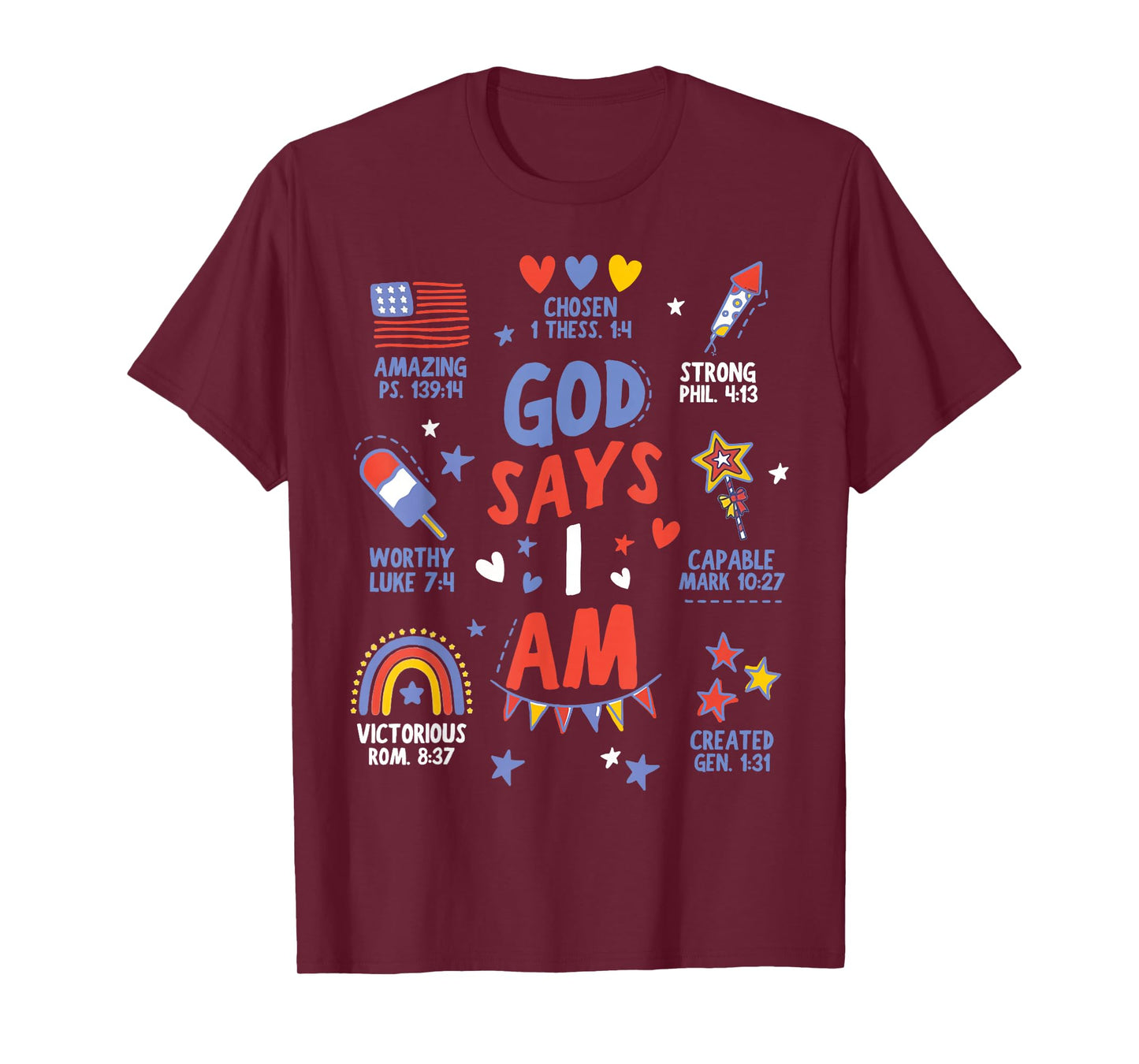 God Says I Am July 4th Christian Bible Verse Women Men Kids T-Shirt