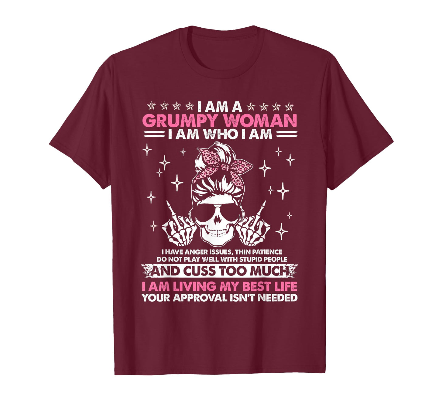 I Am A Grumpy Woman I Am Who I Am I Have Anger Issues Funny T-Shirt