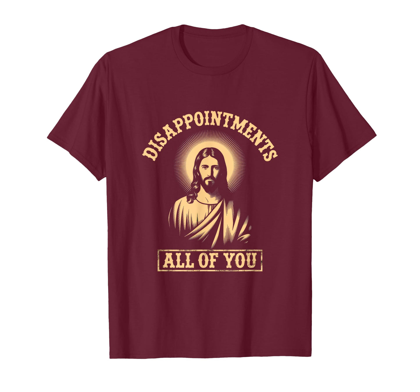 Jesus Disappointments All of You Meme Sarcastic Funny T-Shirt
