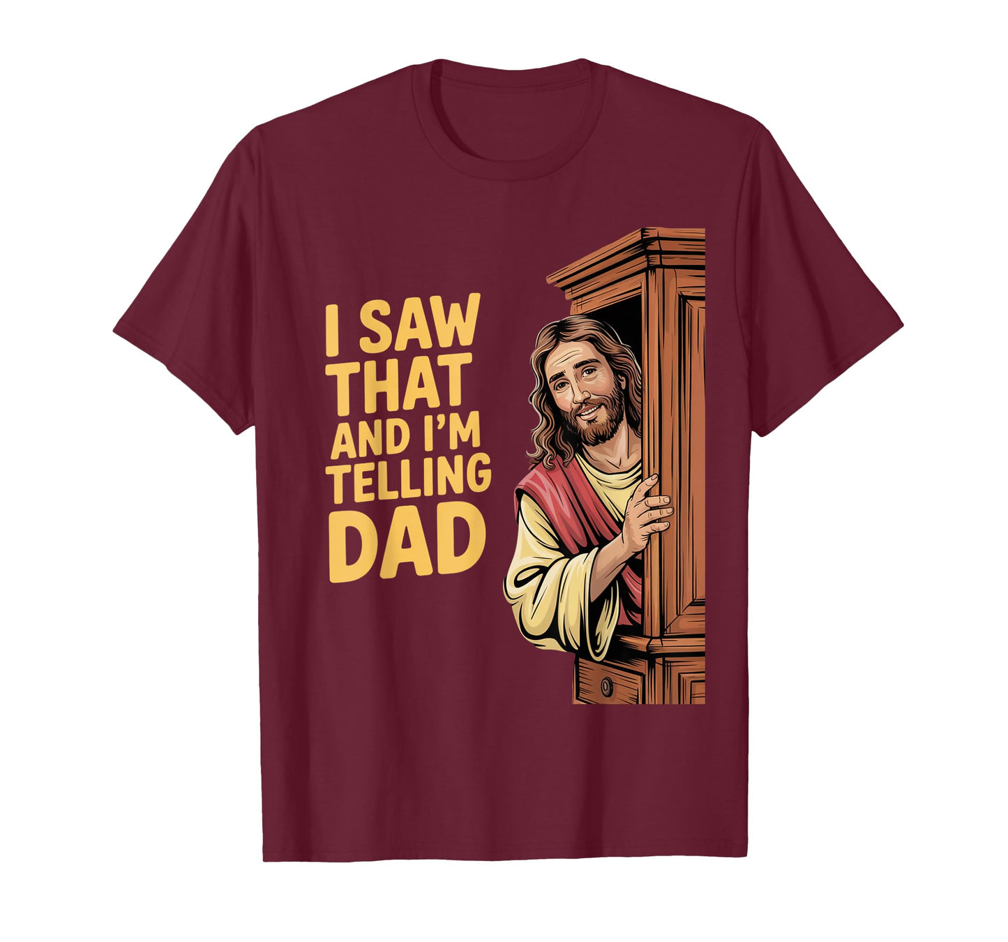 Funny Jesus I Saw That I'm Telling Dad Funny Religious T-Shirt