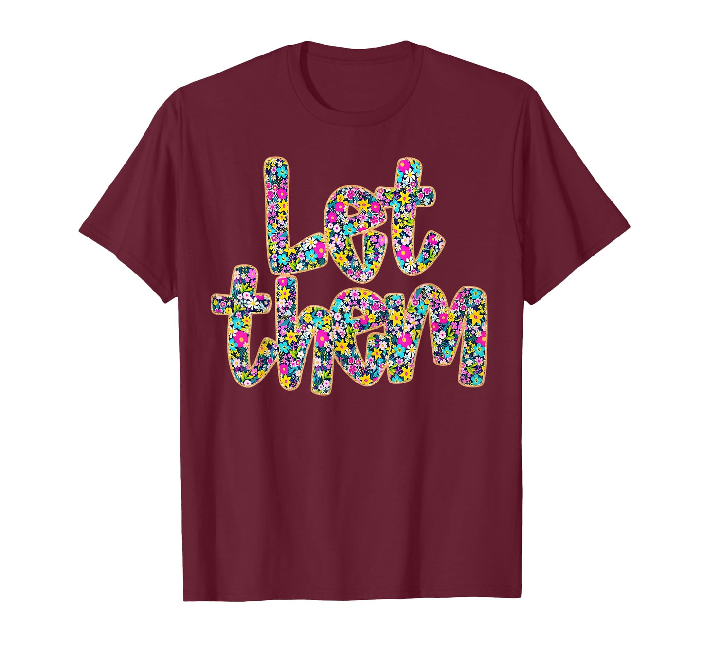 Boho Floral Positive Quote Mental Health Awareness Let Them T-Shirt