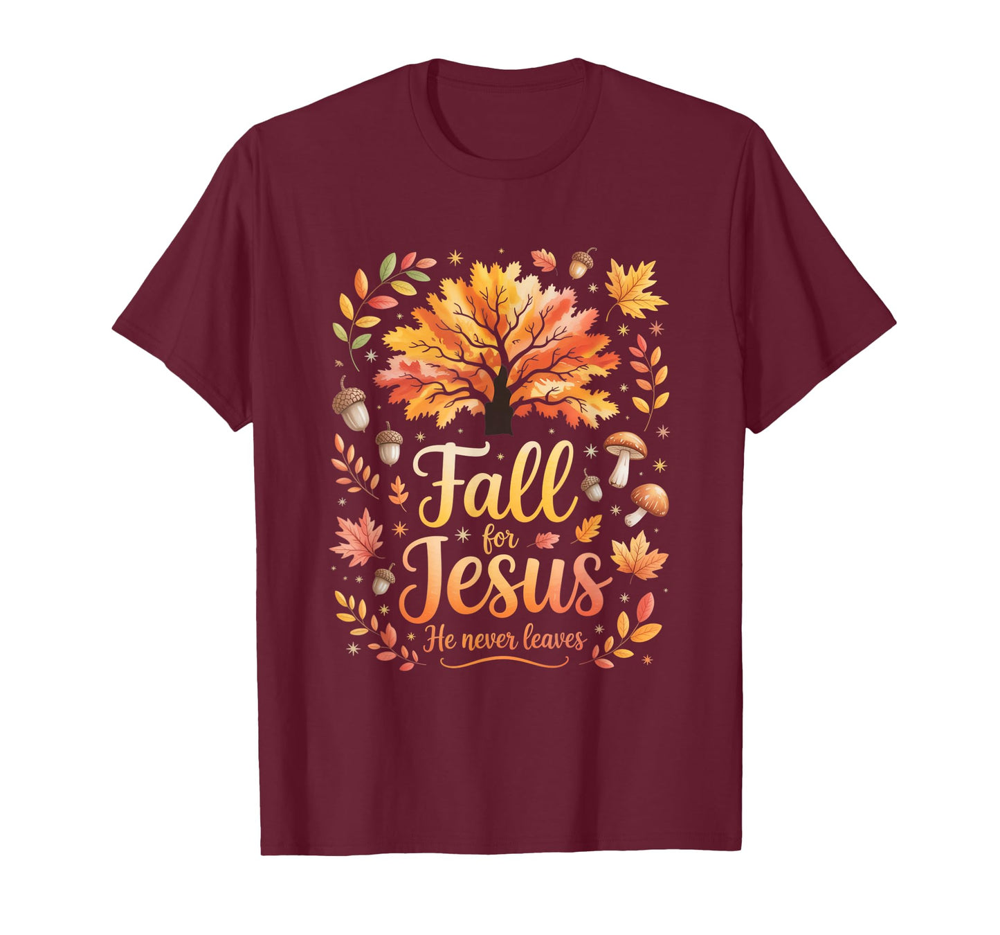 Fall for Jesus He Never Leaves Autumn Christian Faith Funny T-Shirt
