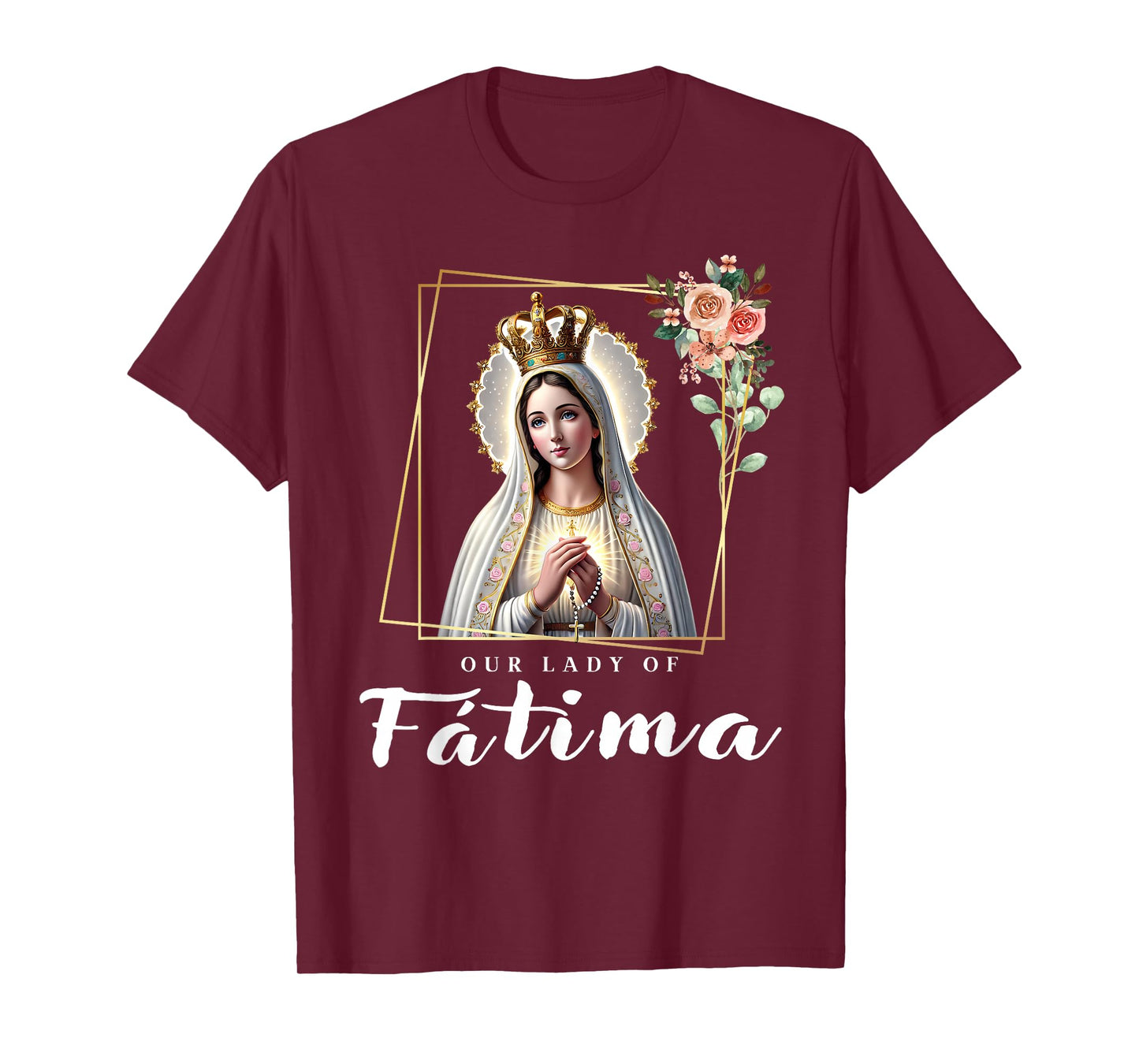 Our Lady of Fatima Mother Mary Saint Catholic for Women T-Shirt