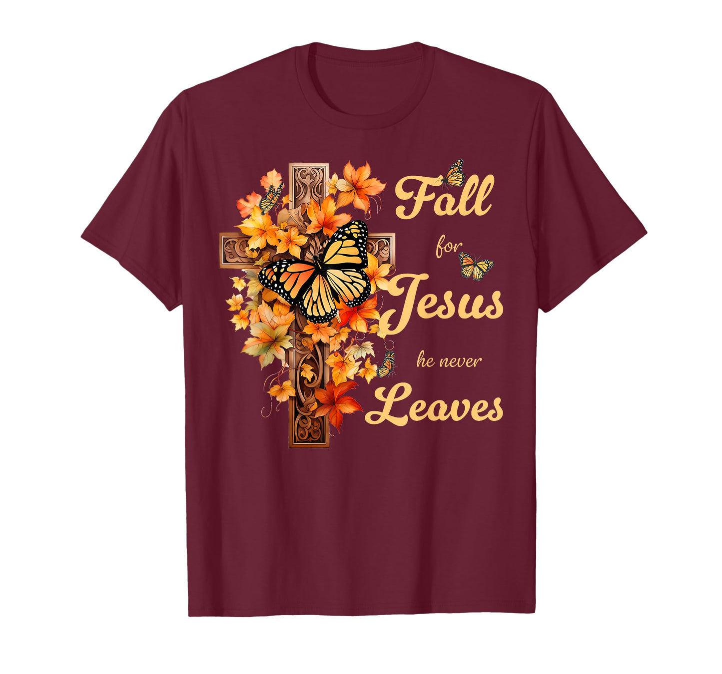 Fall For Jesus He Never Leaves Beautiful Fall Cross T-Shirt
