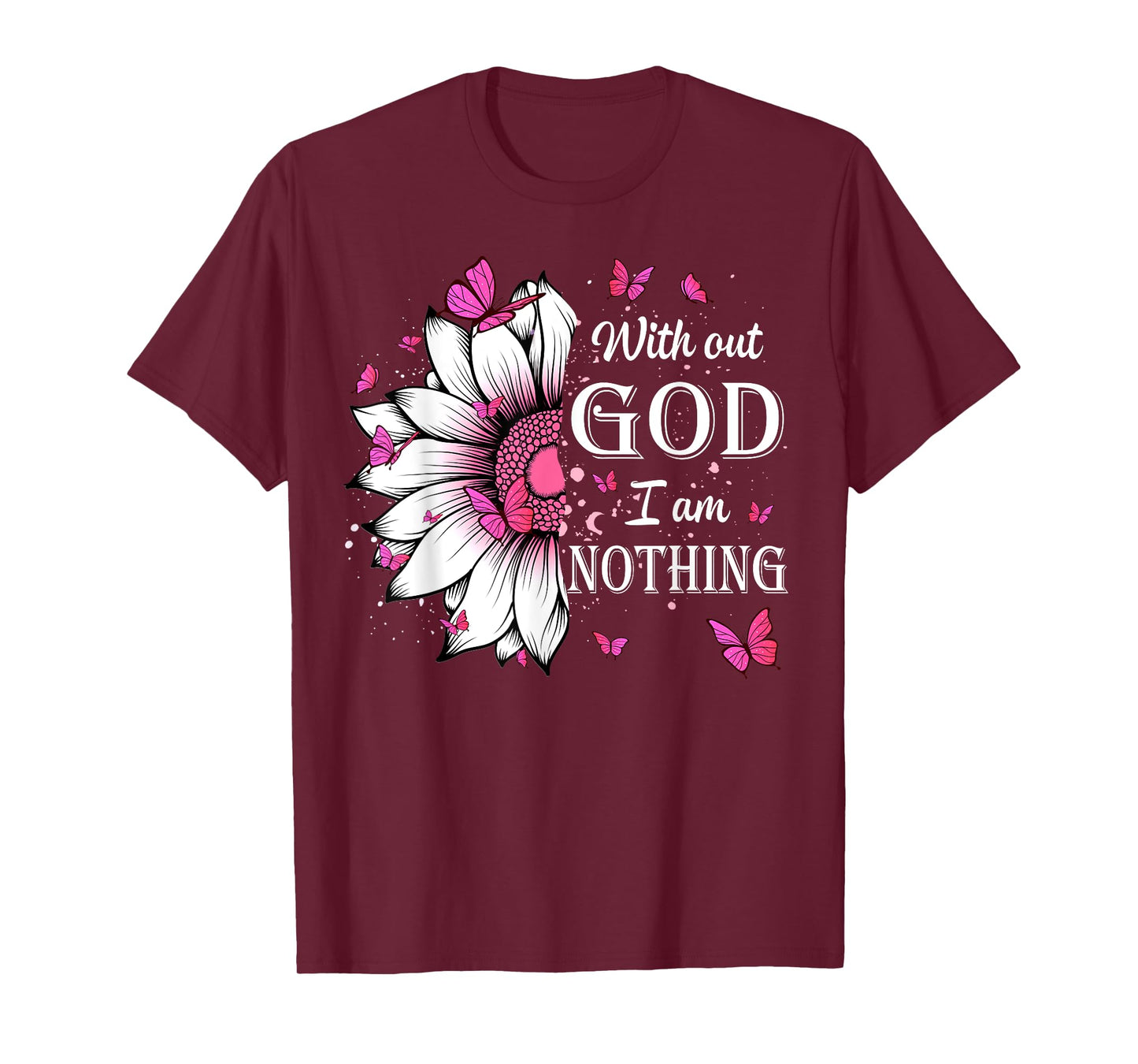 Without God I Am Nothing Jesus Christian Believers T-Shirt