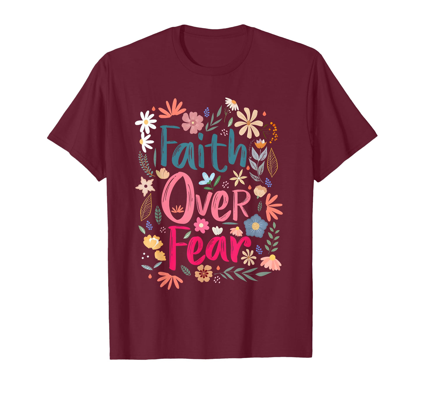 Faith Over Fear Shirt Floral Christian Women Girls T-Shirt