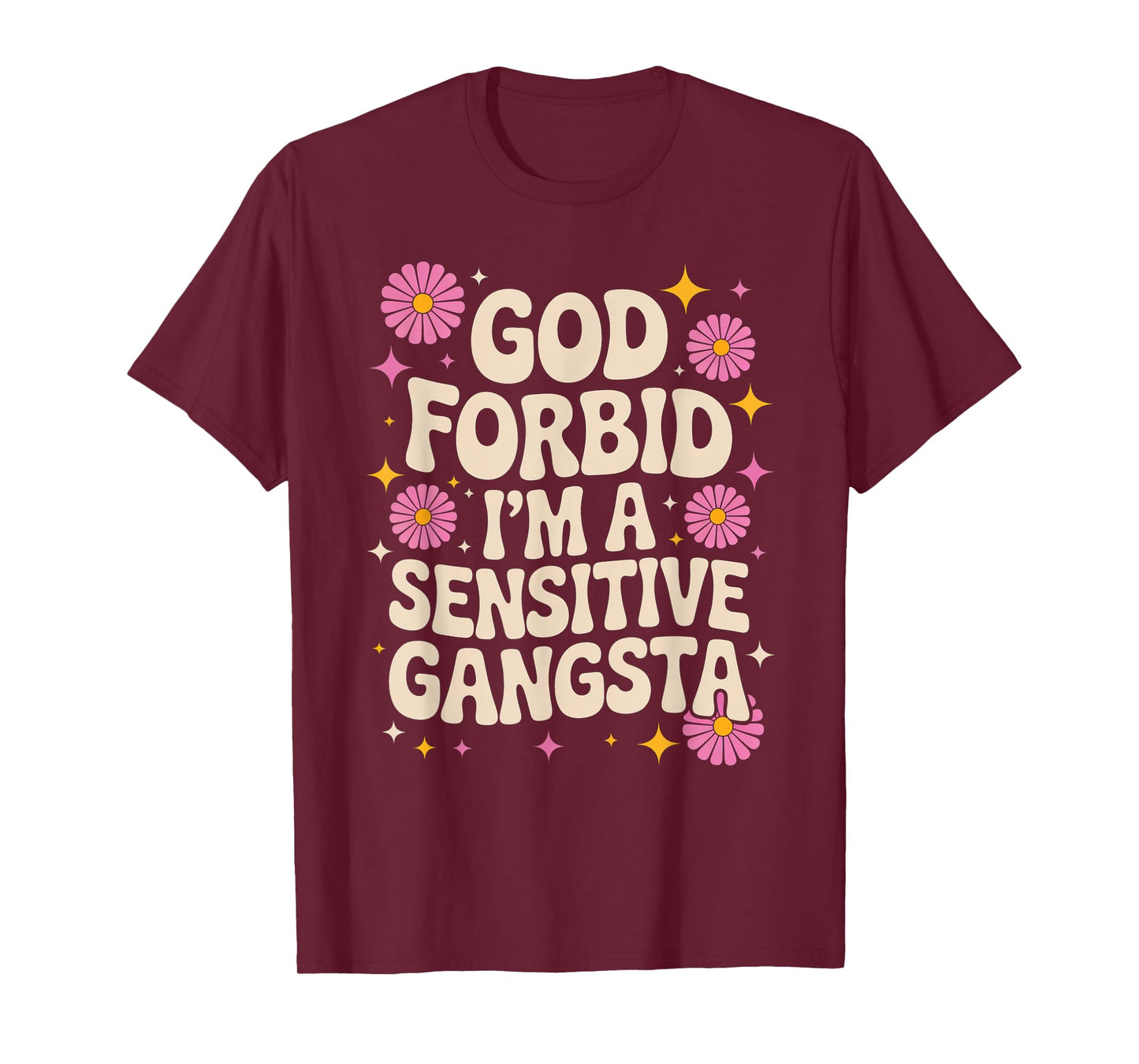 Funny Saying God Forbid I'm A Sensitive Gangsta Women Men T-Shirt