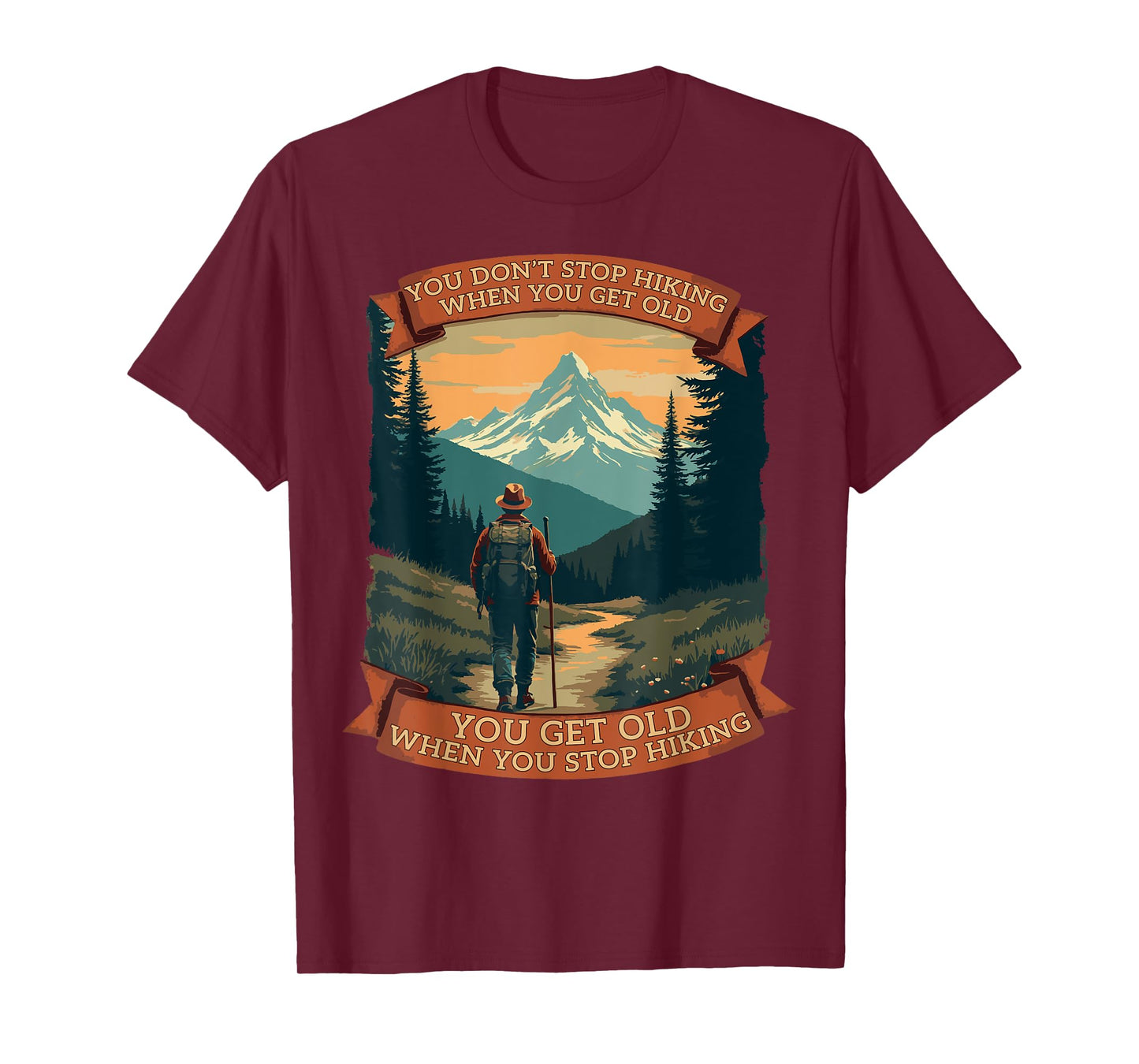 You Don’t Stop Hiking When You Get Old Funny Adventure T-Shirt