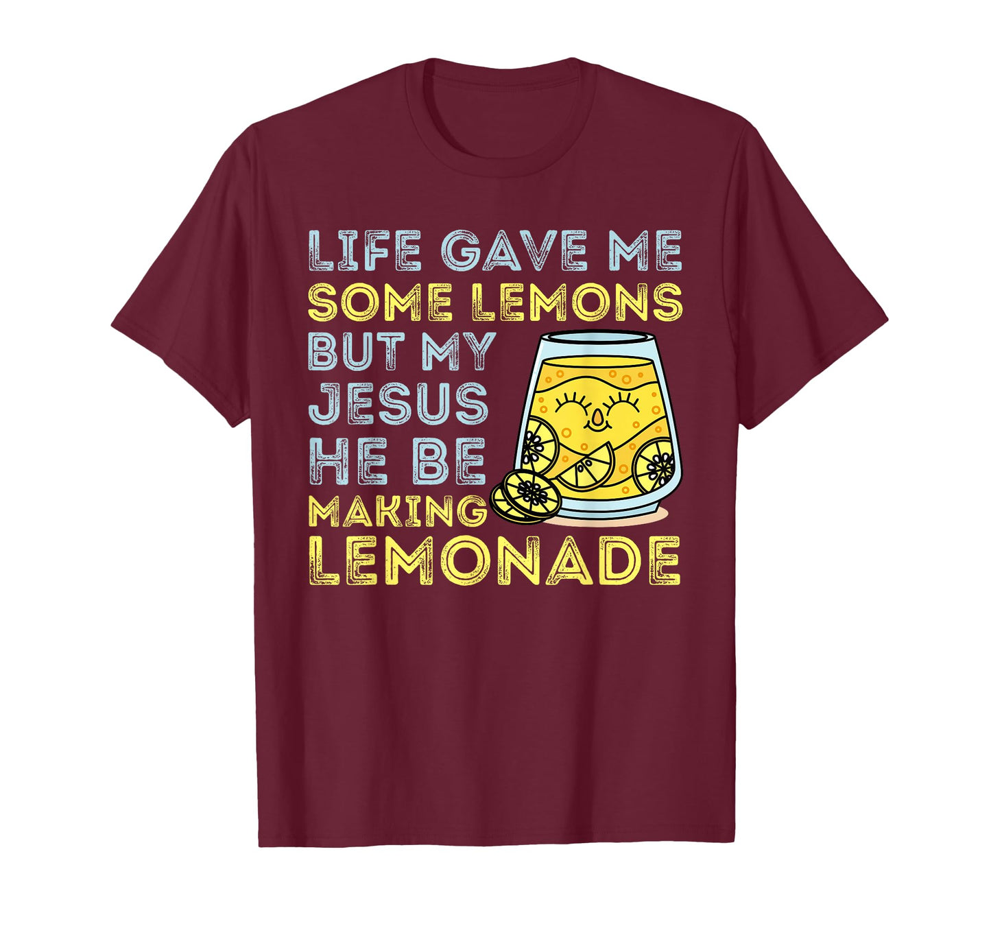 Life Gave Me Some Lemons But My Jesus He Be Making Lemonade T-Shirt