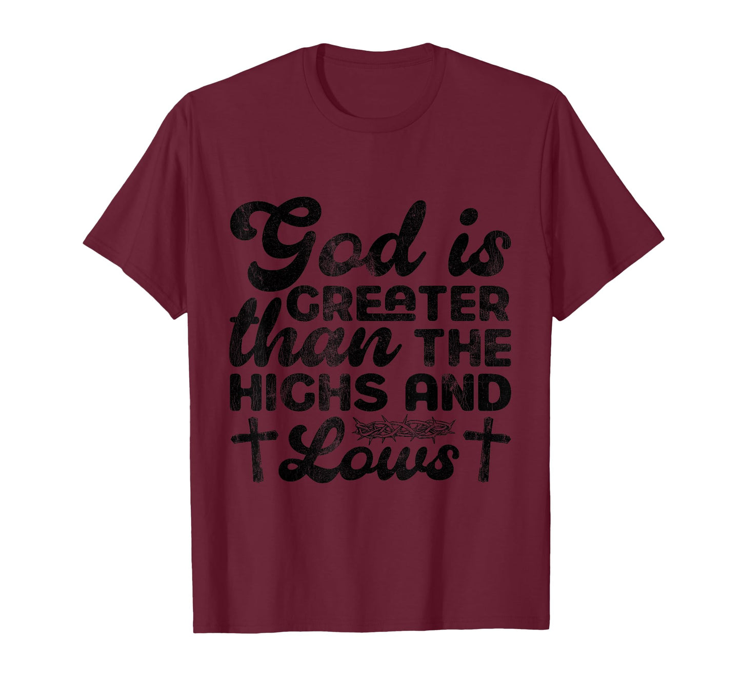 Faith Religious God is Greater Than The Lows T-Shirt