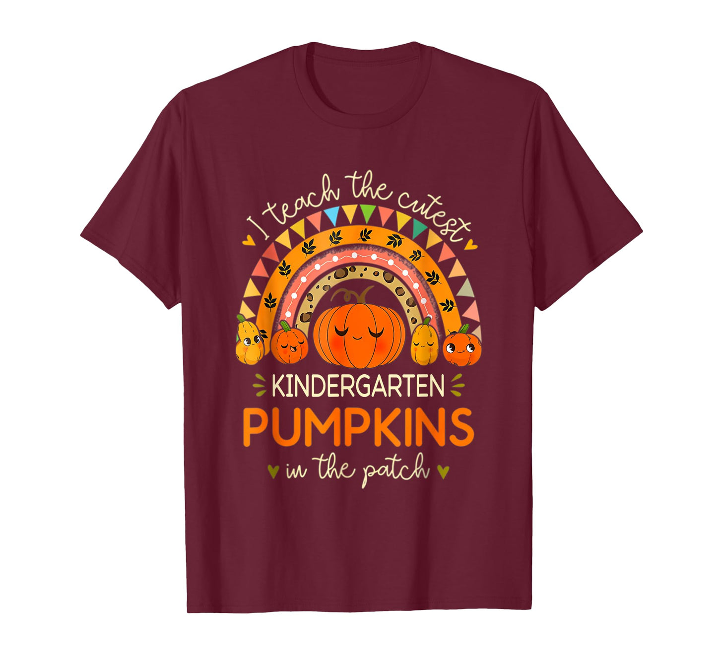 I Teach The Cutest Pumpkins In Patch Kindergarten Teacher T-Shirt