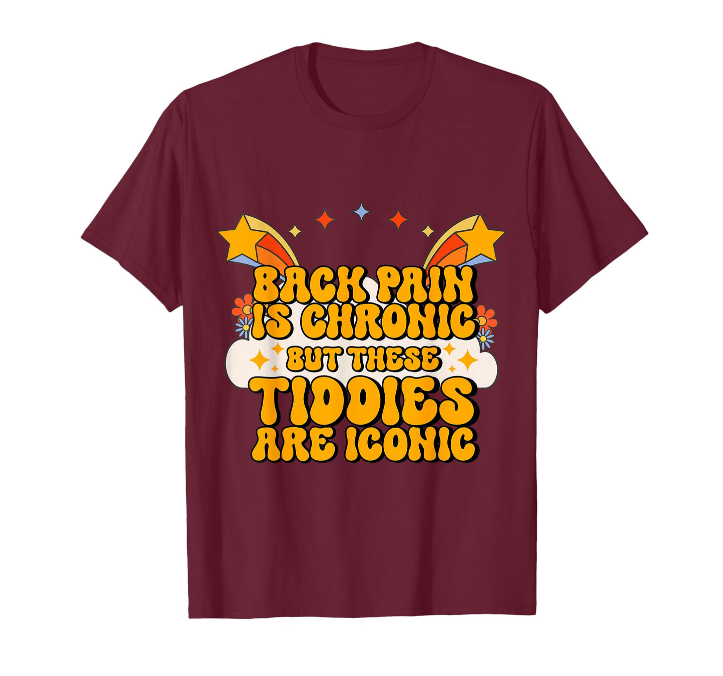 Inappropriate Back Pain Chronic But These Tiddies Are Iconic T-Shirt