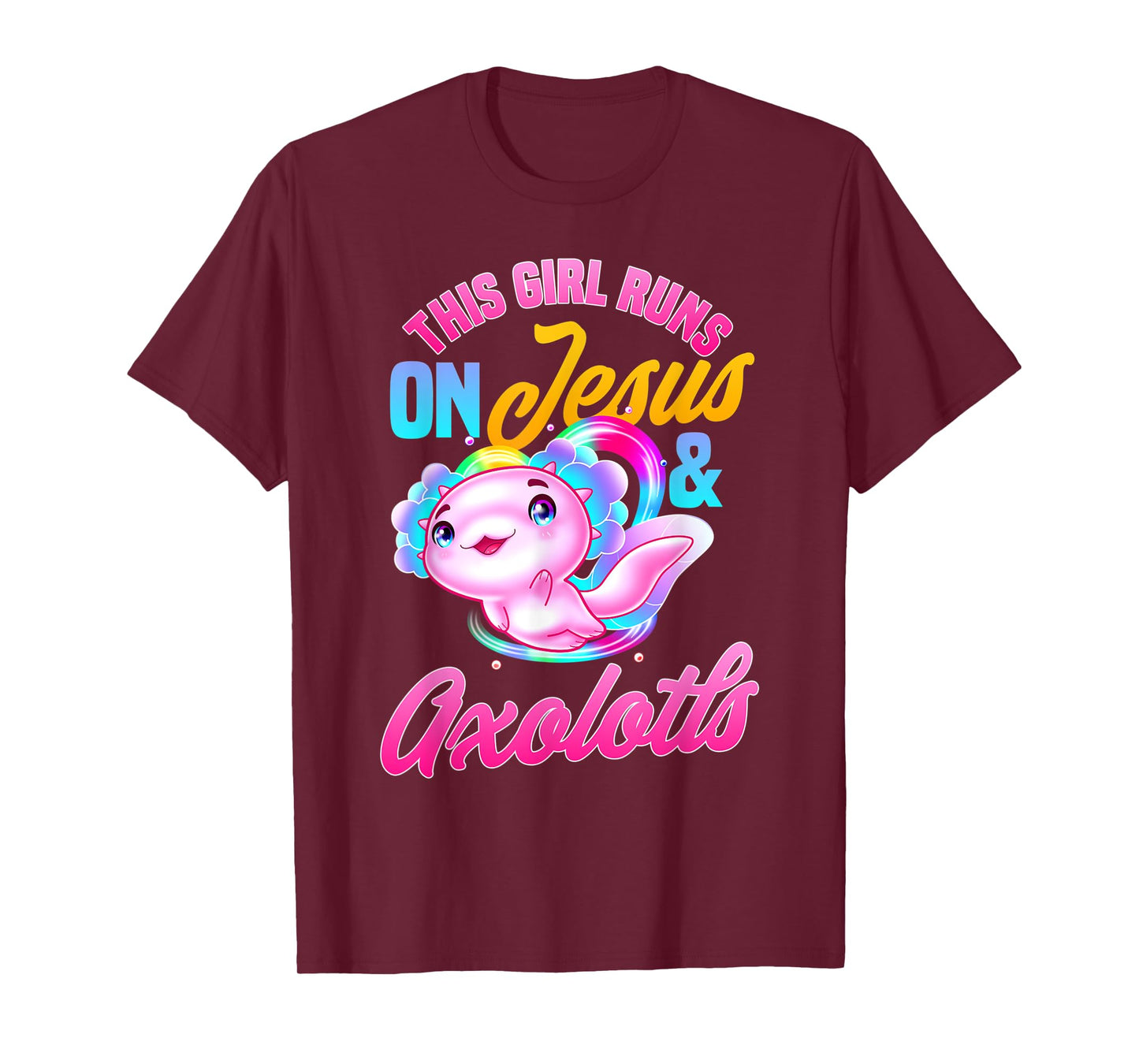 This girl runs on jesus and axolotls T-Shirt