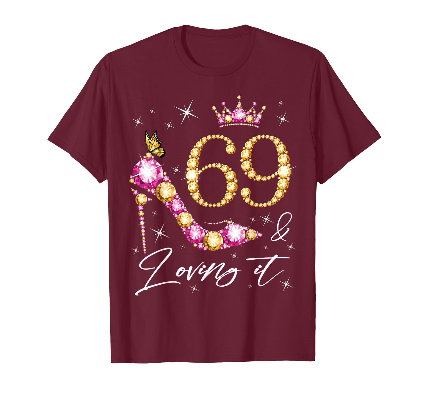 69 & Loving it 69th Birthday 69 Years Old Woman Queen Bday T-Shirt