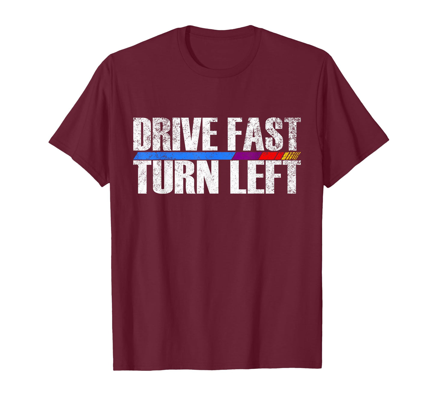 Funny Drive Fast Turn Left Circle Track Racing T-Shirt