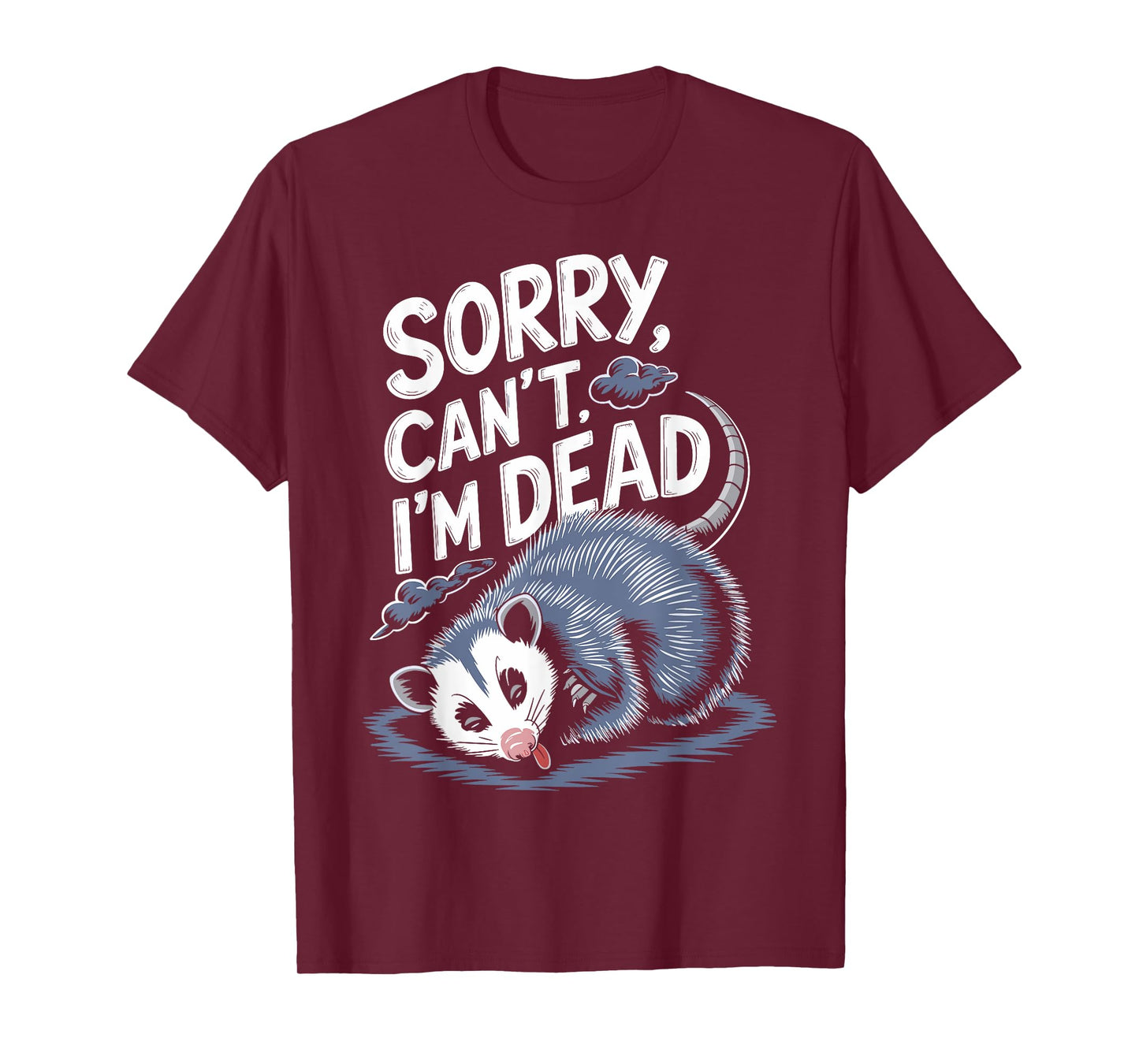 Sorry Can't I'm Dead Funny Possum Character Playing Dead T-Shirt