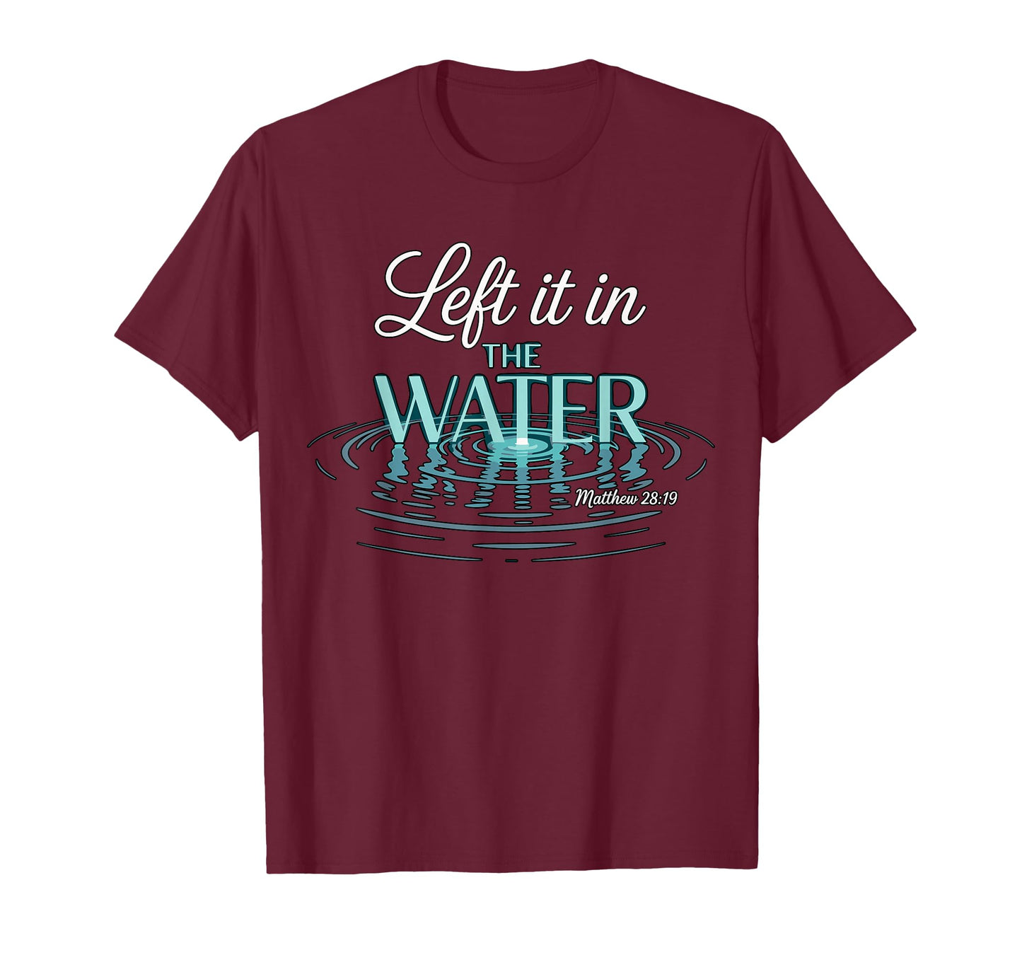 Baptized Left It in The Water Baptism T-Shirt