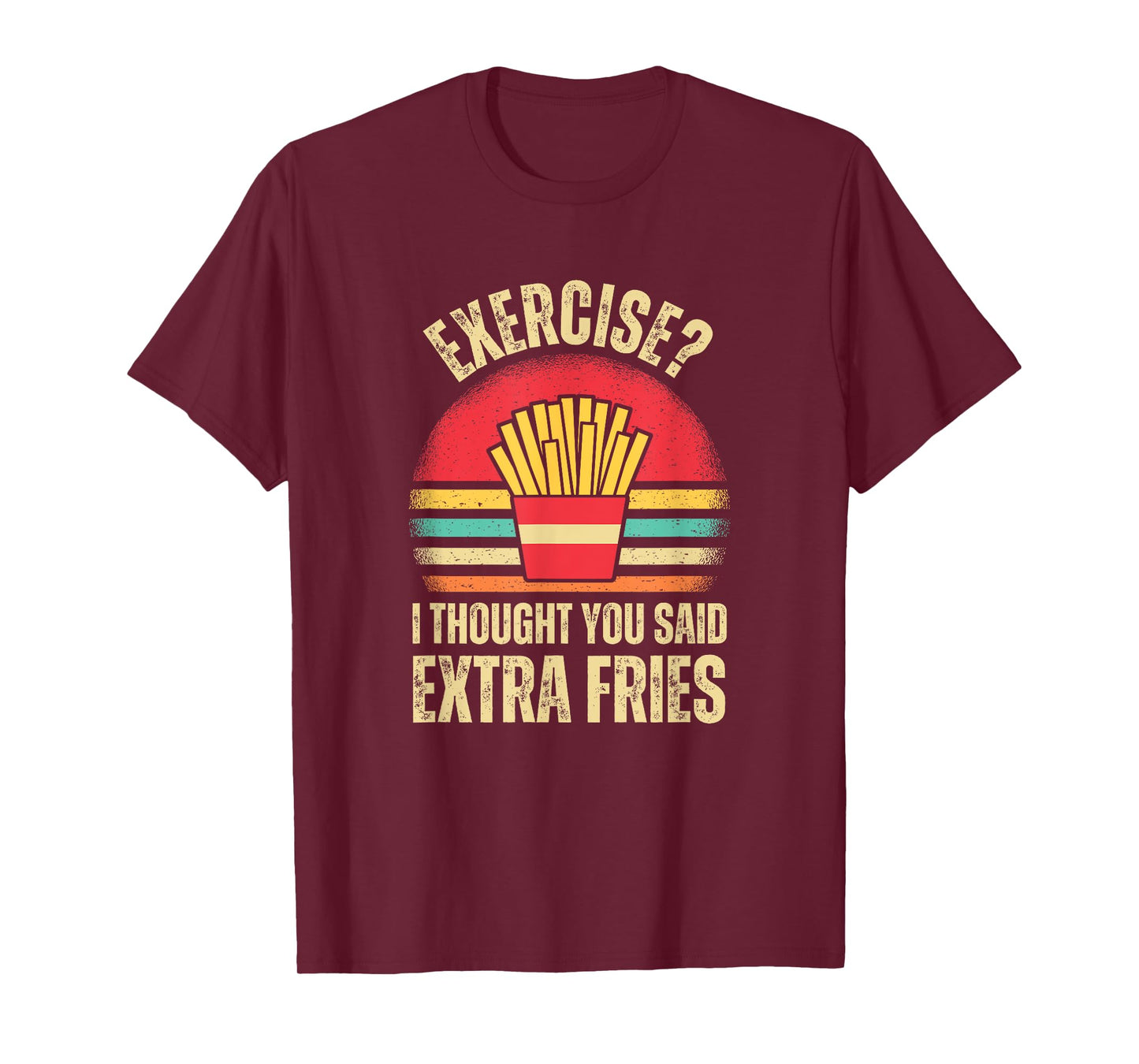 Exercise I Thought You Said Extra Fries Funny Foodie Vintage T-Shirt
