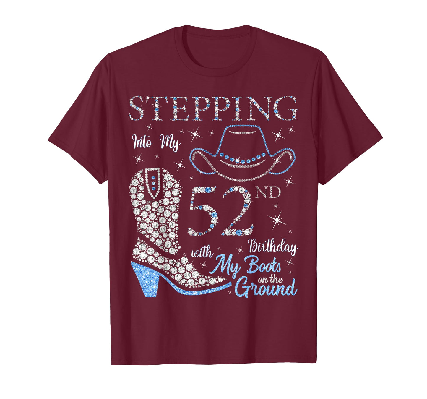 Stepping Into My 52nd Birthday With My Boots On The Ground T-Shirt
