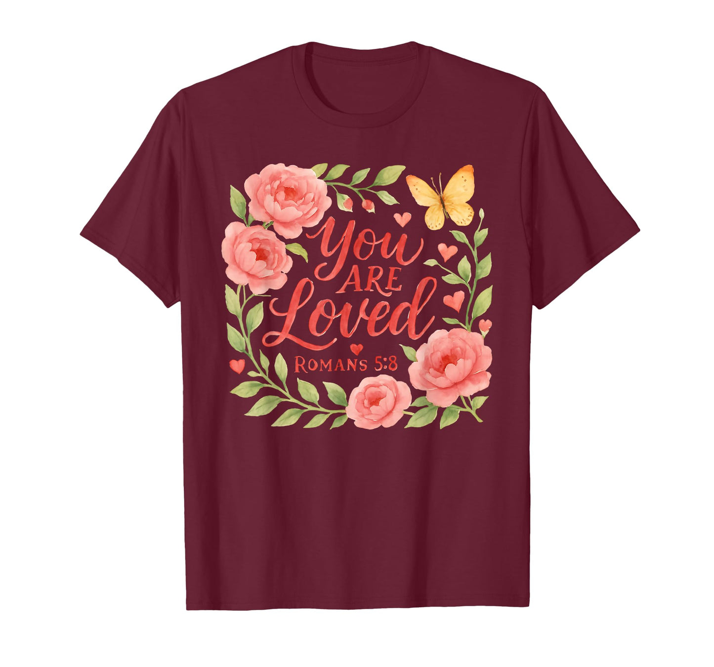 Romans 5:8 - You are Loved Christian Scripture T-Shirt