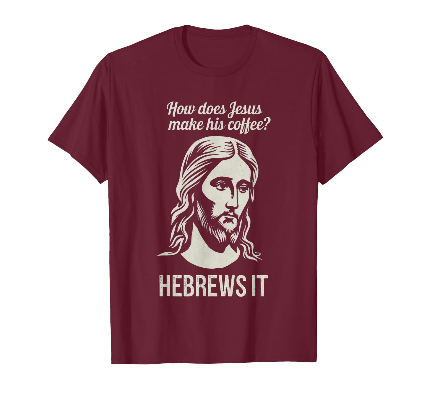 Funny Saying How Does Jesus Make Coffee Hebrews it Women Men T-Shirt