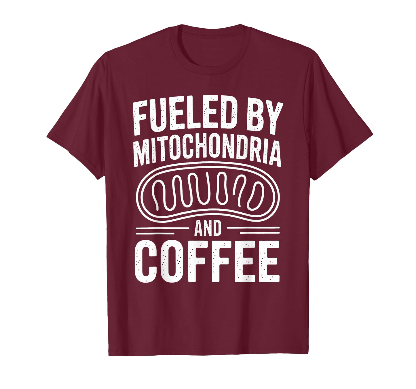 Fueled by Mitochondria and Coffee Funny Biology Teacher T-Shirt