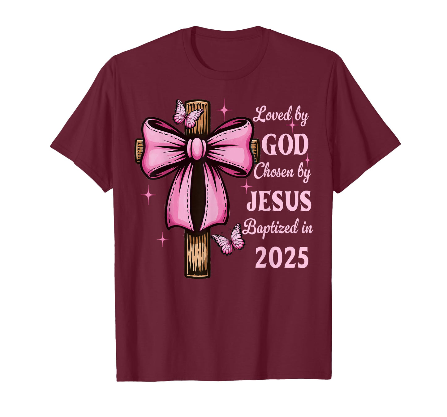 Loved By God Chosen By Jesus Baptized 2025 Coquette Cross T-Shirt
