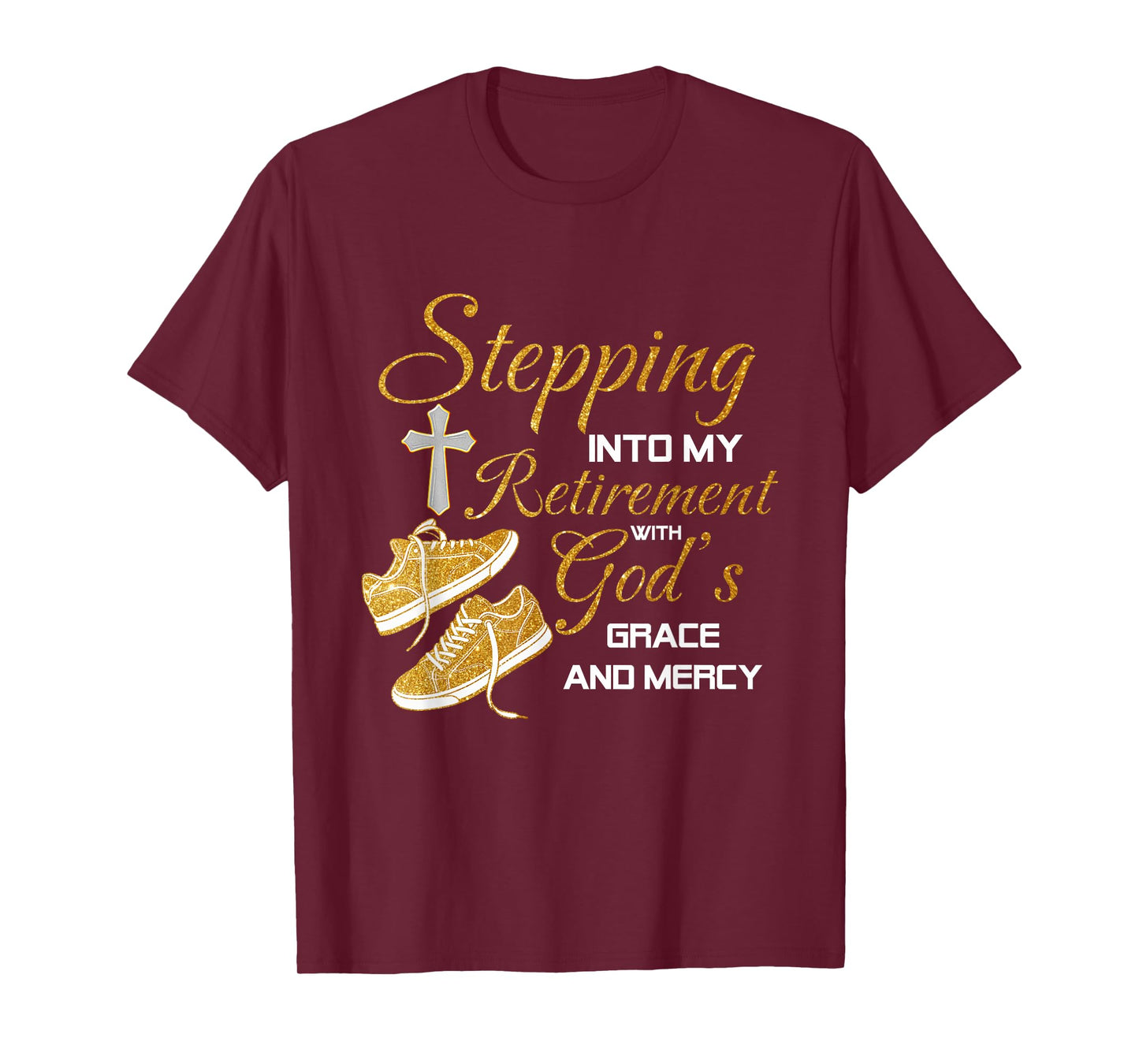 Stepping Into My Retirement With God's Grace And Mercy T-Shirt